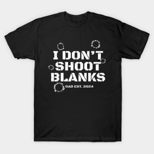 I Don'T Shoot Blanks Baby Shower Dad Est 2024 Gender Reveal T-Shirt